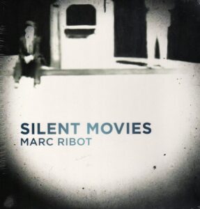 Silent Movies / Marc Ribot